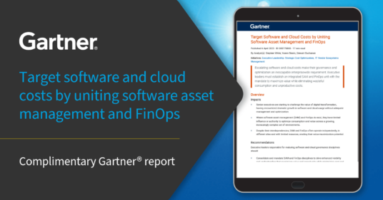 How to target software and cloud costs by uniting software asset management and FinOps: Insights from Gartner®